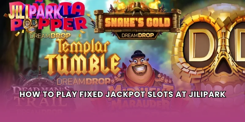How to Play Fixed Jackpot Slots at Jilipark
